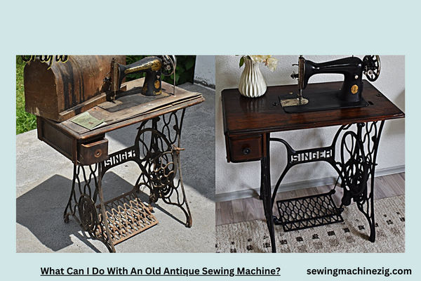 What Can I Do With An Old Antique Sewing Machine