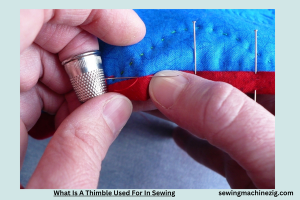 What Is A Thimble Used For In Sewing