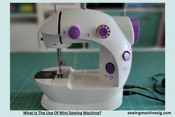 What Is The Use Of Mini Sewing Machine