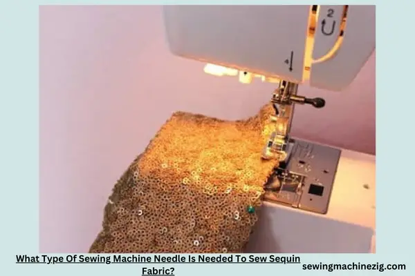 What Type Of Sewing Machine Needle Is Needed To Sew Sequin Fabric