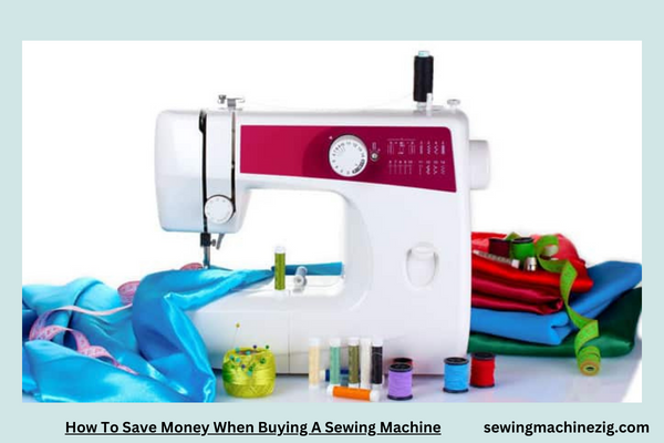 How To Save Money When Buying A Sewing Machine