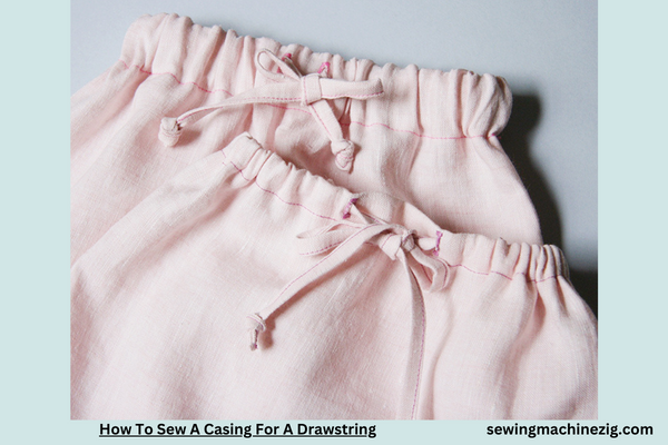 How To Sew A Casing For A Drawstring