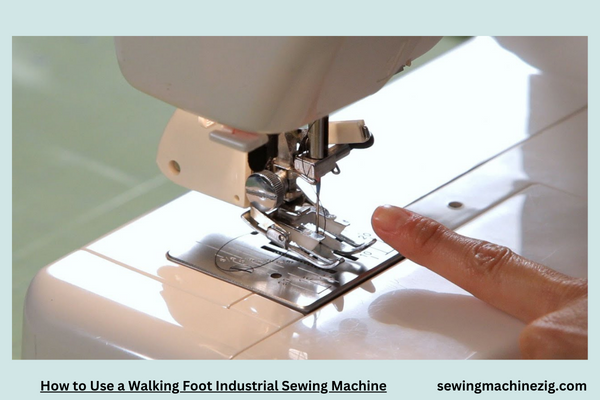 How to Use a Walking Foot Industrial Sewing Machine