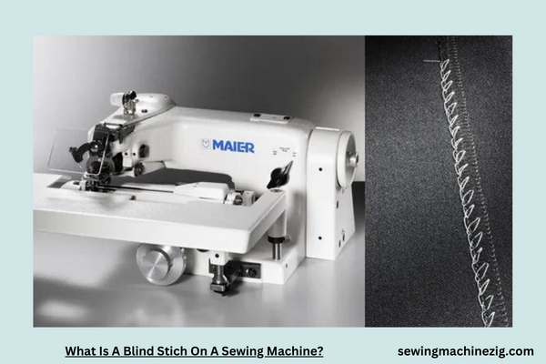 What Is A Blind Stich On A Sewing Machine