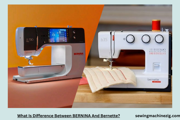 What Is Difference Between BERNINA And Bernette