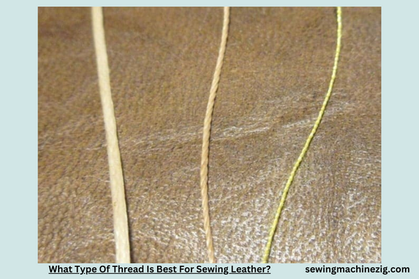 What Type Of Thread Is Best For Sewing Leather