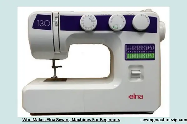 Who Makes Elna Sewing Machines For Beginners