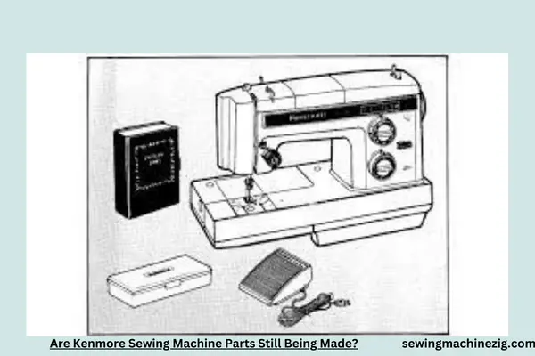 Are Kenmore Sewing Machine Parts Still Being Made