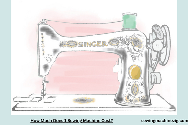 How Much Does 1 Sewing Machine Cost