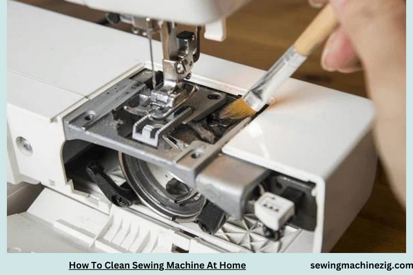 How To Clean Sewing Machine At Home