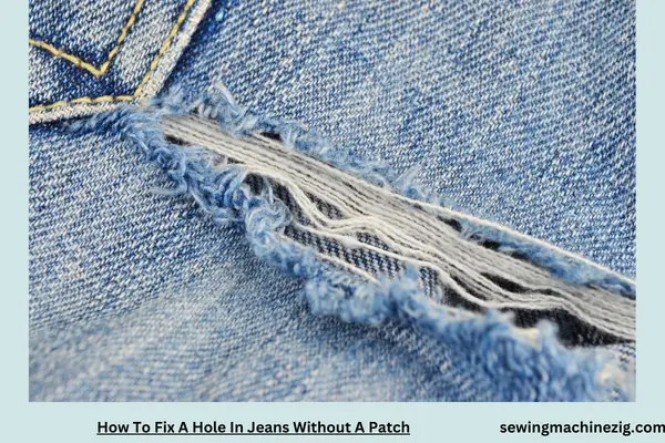 How To Fix A Hole In Jeans Without A Patch 10 Ways To Repair Ripped And Torn Jeans 2024 