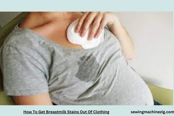 How To Get Breastmilk Stains Out Of Clothing