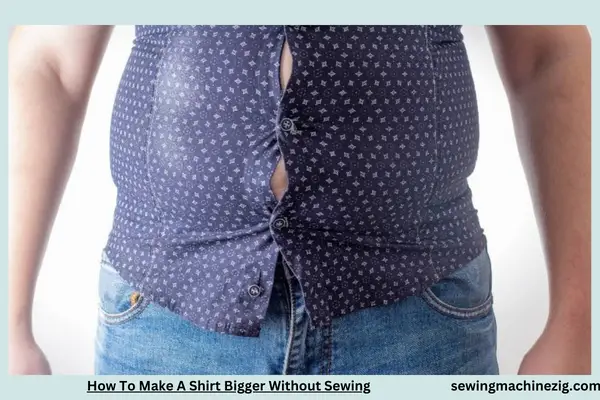 How To Make A Shirt Bigger Without Sewing