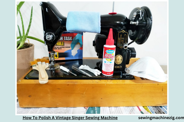 How To Polish A Vintage Singer Sewing Machine