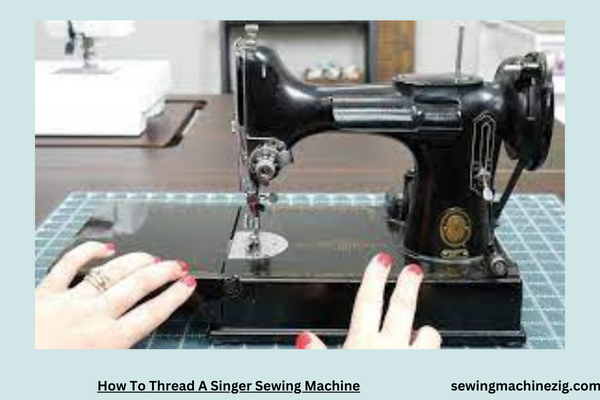 How To Thread A Singer Sewing Machine 1