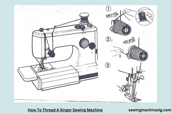 How To Thread A Singer Sewing Machine