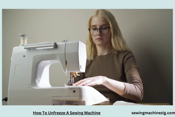 How To Unfreeze A Sewing Machine