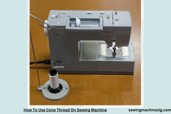 How To Use Cone Thread On Sewing Machine 1