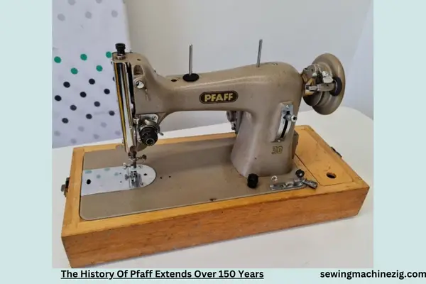 The History Of Pfaff Extends Over 150 Years