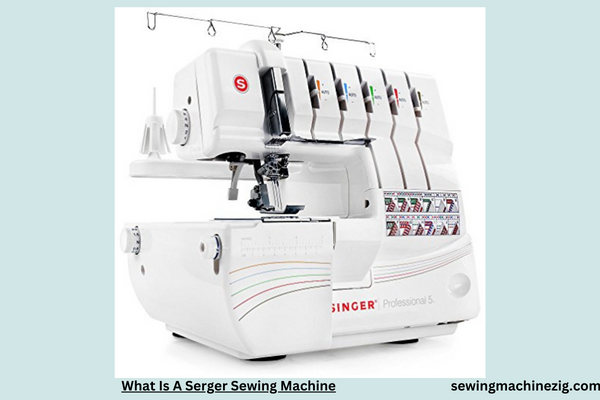 What Is A Serger Sewing Machine 1