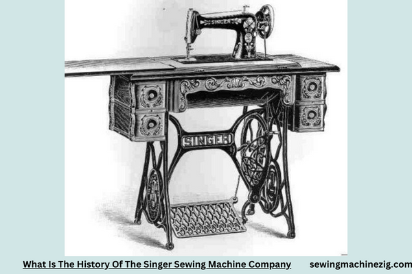 What Is The History Of The Singer Sewing Machine Company