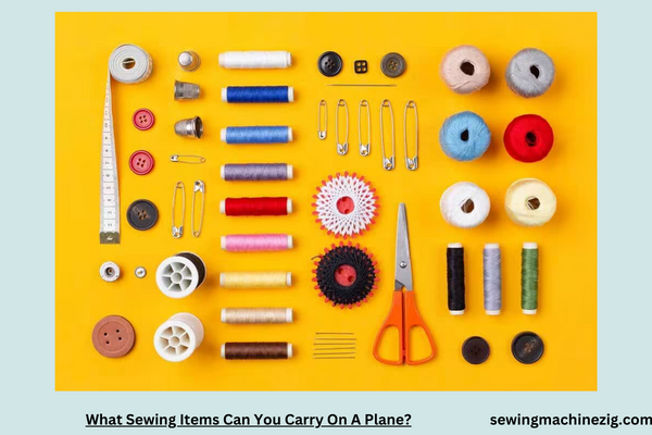 What Sewing Items Can You Carry On A Plane