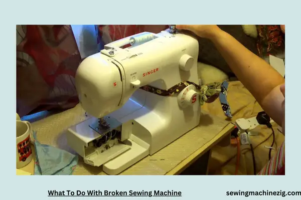 What To Do With Broken Sewing Machine 1 1