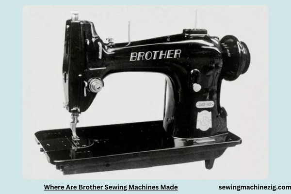 Where Are Brother Sewing Machines Made