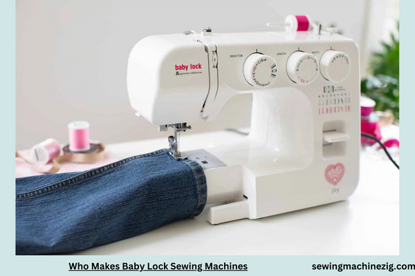 Who Makes Baby Lock Sewing Machines 1