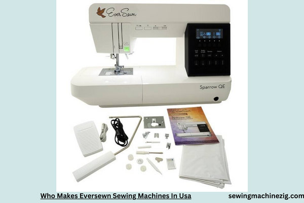 Who Makes Eversewn Sewing Machines In Usa