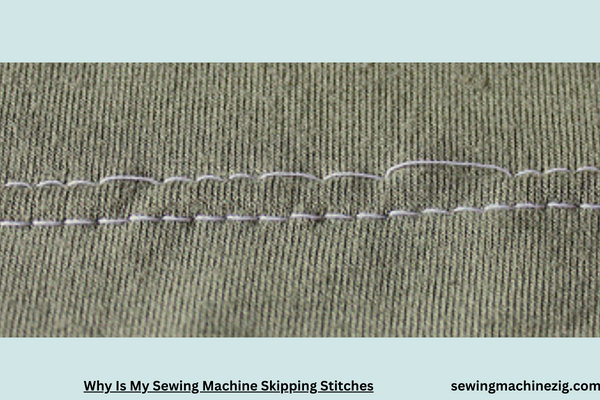 Why Is My Sewing Machine Skipping Stitches 1